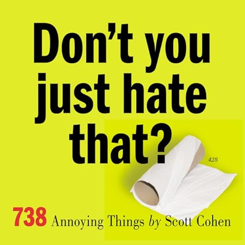 Stock image for Don't You Just Hate That?: 738 Annoying Things for sale by SecondSale