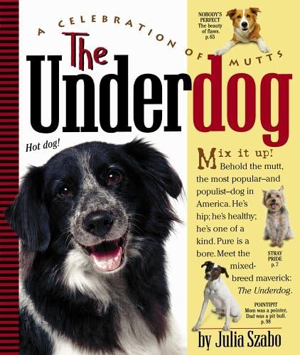 Beispielbild fr The Underdog : A Celebration of Mutts zum Verkauf von Better World Books