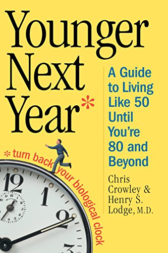 Younger Next Year: A Guide to Living Like 50 Until You're 80 and Beyond
