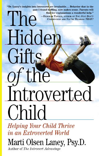 Beispielbild fr The Hidden Gifts of the Introverted Child: Helping Your Child Thrive in an Extroverted World zum Verkauf von Reliant Bookstore