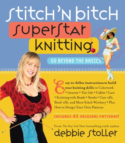 Imagen de archivo de Stitch 'n Bitch Superstar Knitting: Go Beyond the Basics a la venta por Jenson Books Inc