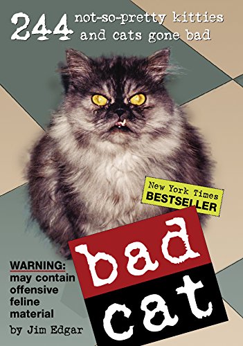 Beispielbild fr Bad Cat: 244 Not-So-Pretty Kitties and Cats Gone Bad (Warning: May Contain Offensive Feline Material) zum Verkauf von gearbooks