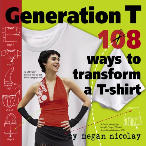 Beispielbild fr Generation T: 108 Ways to Transform a T-Shirt zum Verkauf von BookHolders