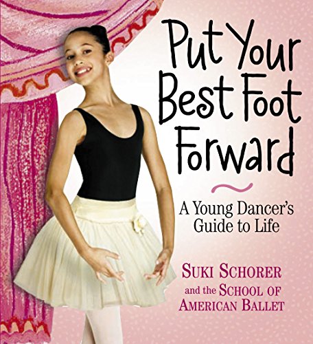 Beispielbild fr Put Your Best Foot Forward : A Young Dancer's Guide to Life zum Verkauf von Better World Books