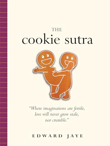 Beispielbild fr The Cookie Sutra: An Ancient Treatise: that Love Shall Never Grow Stale. Nor Crumble. zum Verkauf von SecondSale