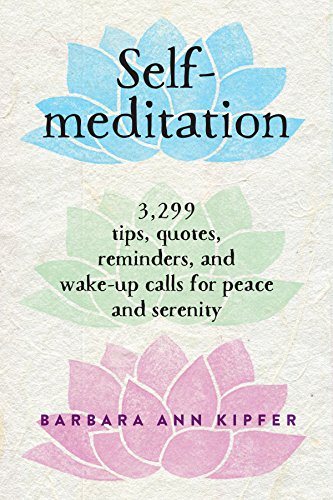 9780761139287: Self-Meditation: 3,299 Tips, Quotes, Reminders, and Wake-Up Calls for Peace and Serenity