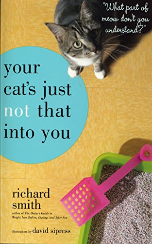 Stock image for Your Cat's Just Not That Into You: "What Part of Meow Don't You Understand?" for sale by SecondSale