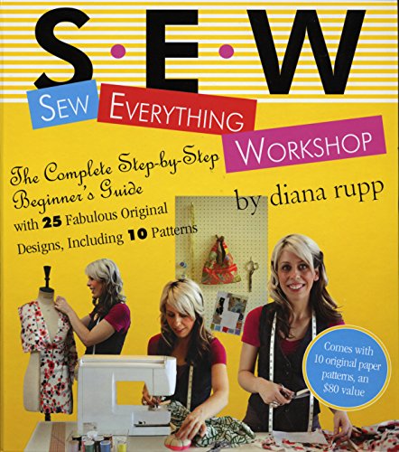 9780761139737: Sew Everything Workshop: The Complete Step-by-Step Beginner's Guide with 25 Fabulous Original Designs, Including 10 Patterns