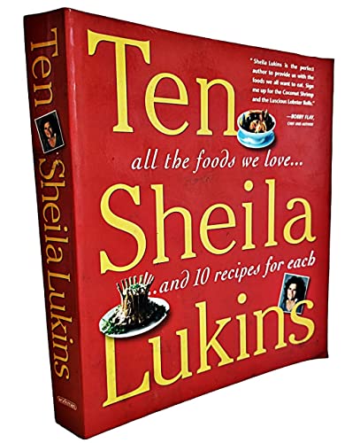 Ten: All the Foods We Love.and 10 recipes for Each