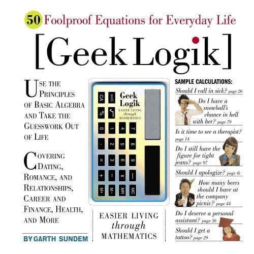 Imagen de archivo de Geek Logik: 50 Foolproof Equations for Everyday Life a la venta por SecondSale