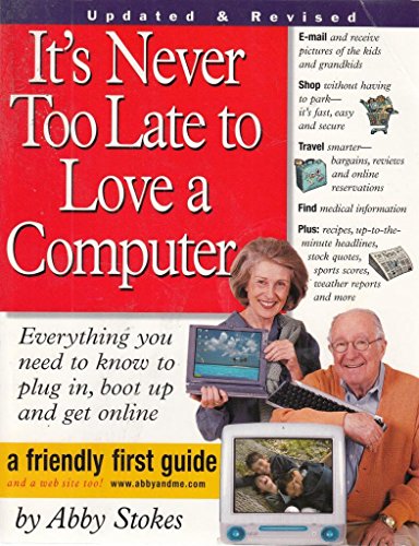 Beispielbild fr It's Never Too Late to Love a Computer: The Fearless Guide for Seniors zum Verkauf von Wonder Book