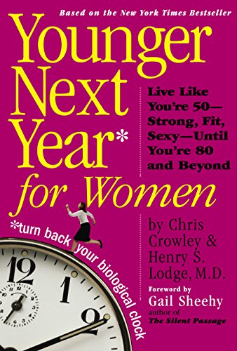 Beispielbild fr Younger Next Year for Women : Live Like You're 50 - Strong, Fit, Sexy - Until You're 80 and Beyond zum Verkauf von Better World Books