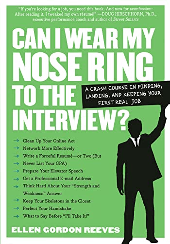 Beispielbild fr Can I Wear My Nose Ring to the Interview? A Crash Course in Finding, Landing, and Keeping Your First Real Job zum Verkauf von BooksRun