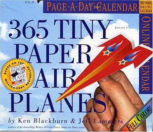 365 Tiny Paper Airplanes Page-A-Day Calendar 2007 (9780761141822) by Lammers, Jeff; Blackburn, Ken