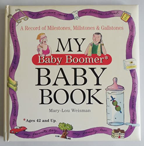 Beispielbild fr My Baby Boomer Baby Book: A Record of Milestones, Millstones & Gallstones zum Verkauf von BookHolders