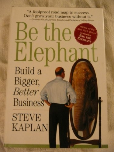 Beispielbild fr Be the Elephant: Build a Bigger, Better Business zum Verkauf von SecondSale