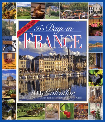 365 Days in France Calendar 2008 (A Picture-a-day) (9780761144953) by Wells, Patricia