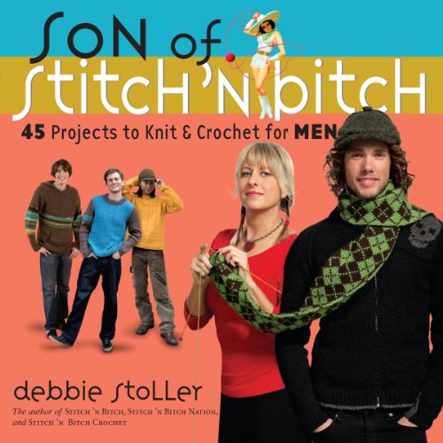 9780761146179: Son of Stitch 'n Bitch: 45 Projects to Knit and Crochet for Men: 45 Projects to Knit & Crochet for Men