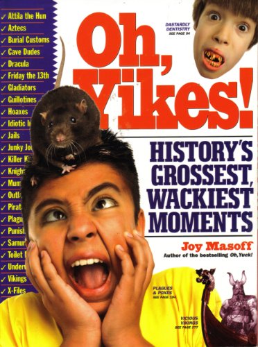 Imagen de archivo de Oh Yikes! History's Grossest, Wackiest Moments a la venta por Better World Books