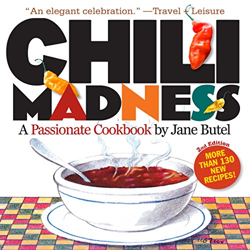 Imagen de archivo de Chili Madness: A Passionate Cookbook- More Than 130 New Recipes! 2nd Edition a la venta por SecondSale