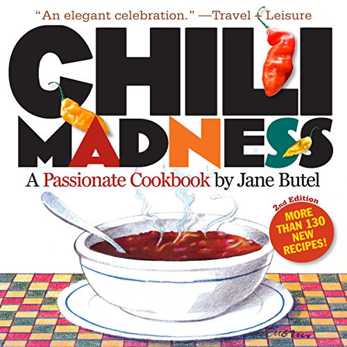Stock image for Chili Madness: A Passionate Cookbook- More Than 130 New Recipes! 2nd Edition for sale by SecondSale