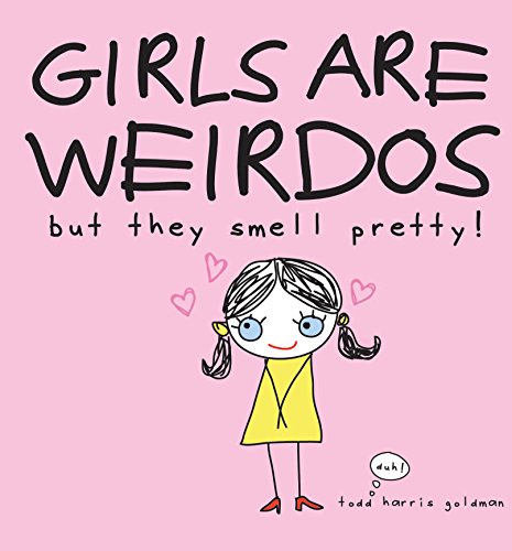 Beispielbild fr Girls are Weirdos but They Smell Pretty zum Verkauf von Wonder Book