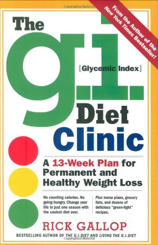 Imagen de archivo de The G.I. Diet Clinic: A 13-week Plan for Permanent and Healthy Weight Loss a la venta por Reuseabook