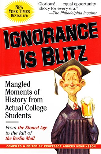Stock image for Ignorance is Blitz: Mangled Moments of History From Actual College Students for sale by SecondSale