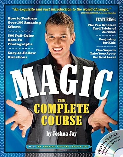 Magic: The Complete Course: How to Perform Over 100 Amazing Effects, with 500 Full-Color How-to P...