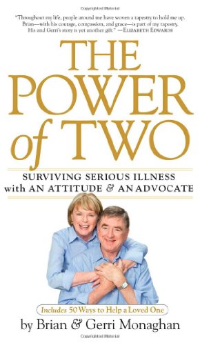 The Power of Two: Surviving Serious Illness with an Attitude and an Advocate - Monaghan, Brian