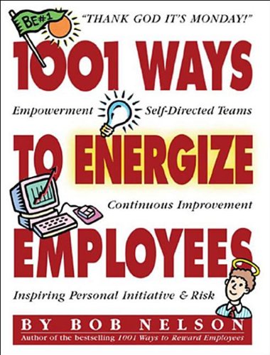 1001 Ways to Energize Employees (9780761153528) by Nelson Ph.D., Bob