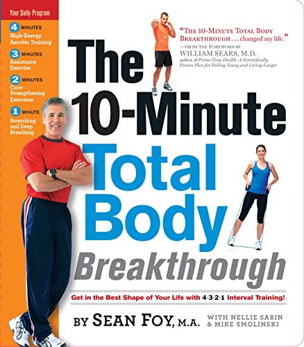 The 10-Minute Total Body Breakthrough (9780761154198) by Sabin, Nellie; Smolinski, Mike; Foy M.A., Sean
