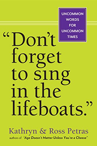 Stock image for Don't Forget to Sing in the Lifeboats": Uncommon Wisdom for Uncommon Times for sale by SecondSale