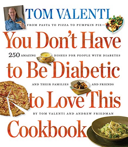 Imagen de archivo de You Don't Have to Be Diabetic to Love This Cookbook : 250 Amazing Dishes for People with Diabetes and Their Families and Friends a la venta por Better World Books