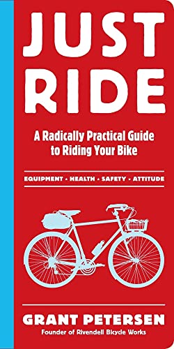 Stock image for Just Ride: A Radically Practical Guide to Riding Your Bike for sale by Open Books West Loop