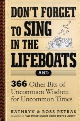 Beispielbild fr Don't Forget to Sing in the Lifeboats: 342 Other Bits of Uncommon Wisdom for Uncommon Times zum Verkauf von Once Upon A Time Books