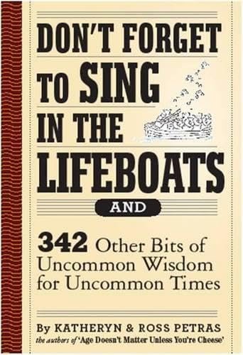 Stock image for Don't Forget to Sing in the Lifeboats: 342 Other Bits of Uncommon Wisdom for Uncommon Times for sale by Once Upon A Time Books