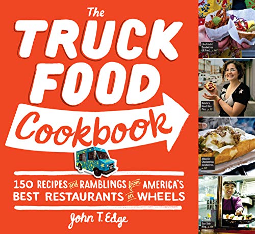 9780761156161: The Truck Food Cookbook: 150 Recipes and Ramblings from America's Best Restaurants on Wheels