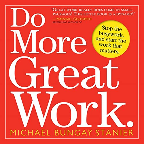 Beispielbild fr Do More Great Work: Stop the Busywork. Start the Work That Matters. zum Verkauf von Wonder Book