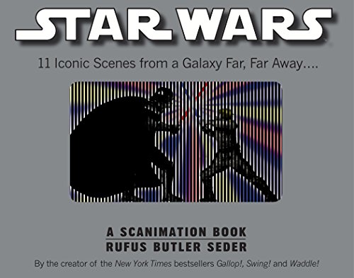 Star Wars: A Scanimation Book: Iconic Scenes from a Galaxy Far, Far Away.