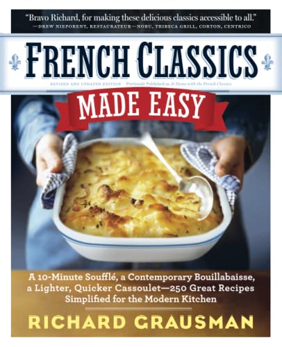 Beispielbild fr French Classics Made Easy : More Than 250 Great French Recipes Updated and Simplified for the American Kitchen zum Verkauf von Better World Books