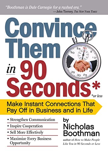 Beispielbild fr Convince Them in 90 Seconds or Less : Make Instant Connections That Pay off in Business and in Life zum Verkauf von Better World Books
