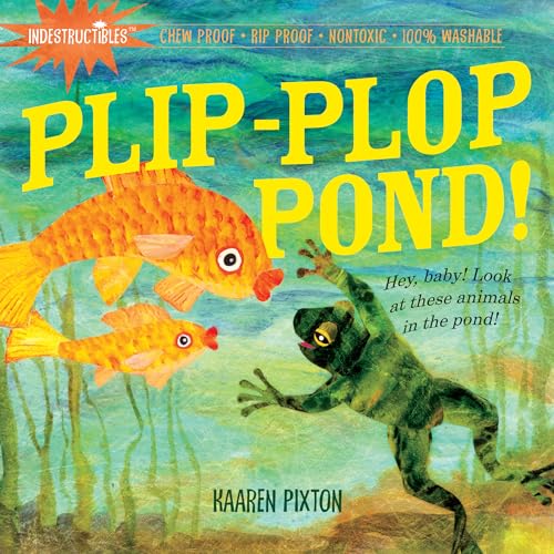 Beispielbild fr Indestructibles: Plip-Plop Pond!: Chew Proof � Rip Proof � Nontoxic � 100% Washable (Book for Babies, Newborn Books, Safe to Chew) zum Verkauf von Wonder Book