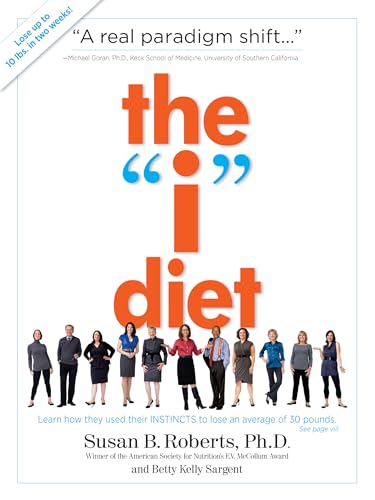 Beispielbild fr The "I" Diet: Use Your Instincts to Lose Weight--and Keep It Off--Without Feeling Hungry zum Verkauf von SecondSale