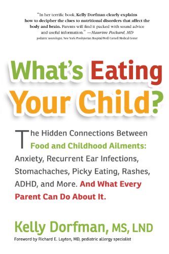What's Eating Your Child?: The Hidden Connection Between Food and Your Child's Well-Being - Dorfman, Kelly