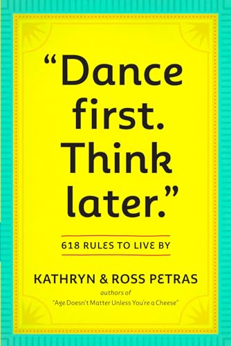 9780761161707: "Dance First. Think Later": 618 Rules to Live By
