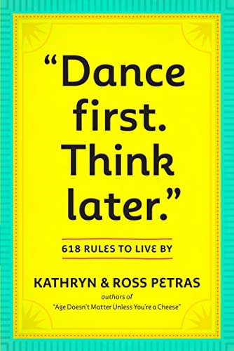 Imagen de archivo de Dance First. Think Later": 618 Rules to Live By a la venta por Gulf Coast Books
