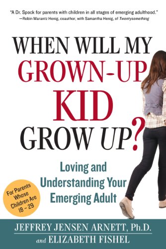 Beispielbild fr When Will My Grown-Up Kid Grow Up? : Loving and Understanding Your Emerging Adult zum Verkauf von Better World Books