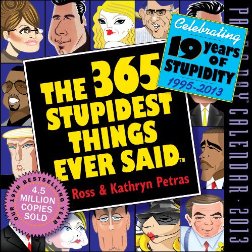 9780761163336: The 365 Stupidest Things Ever Said 2013