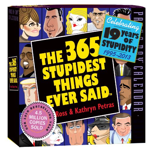 9780761163336: The 365 Stupidest Things Ever Said 2013 Calendar